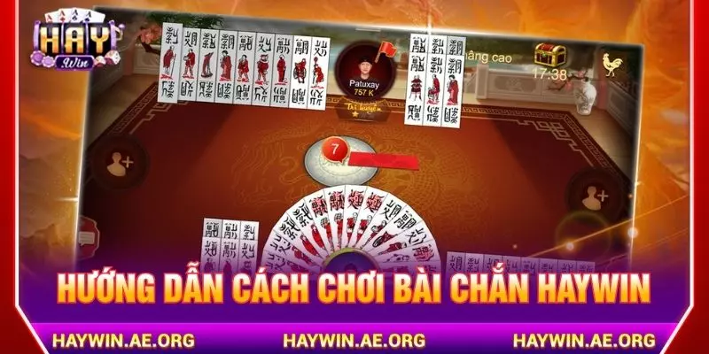 Hướng dẫn cách chơi bài chắn Haywin