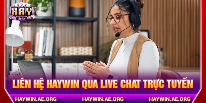 Liên hệ Haywin qua cổng live chat trực tuyến