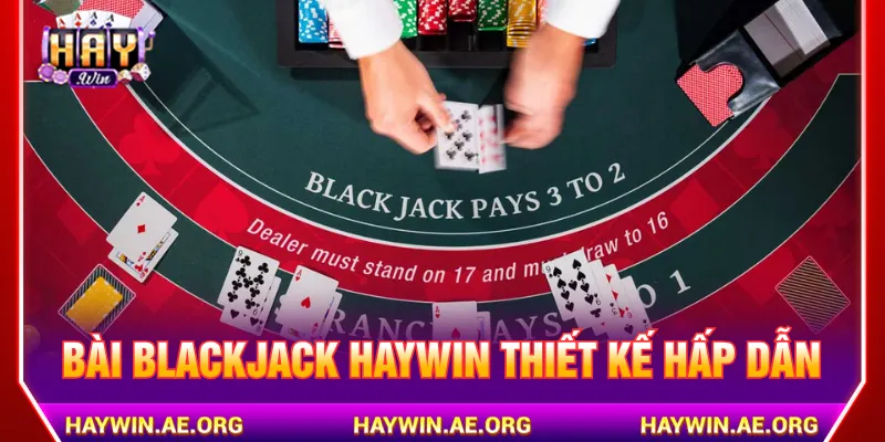 Bài blackjack Haywin hấp dẫn thu hút người chơi đông đảo