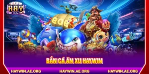 Bắn Cá Ăn Xu Haywin