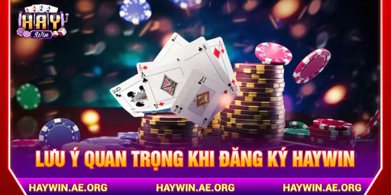 Người chơi cần gửi thông tin chuẩn xác khi đăng ký Haywin