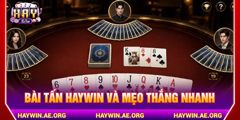 Người chơi tận dụng bí kíp đánh Bài Tấn Haywin dễ dàng